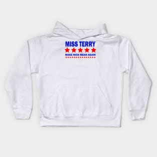 Miss Terry Make Nick Mean Again Kids Hoodie